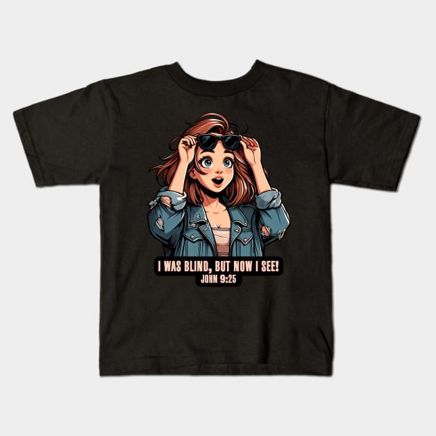 John 9:25 I Was Blind But Now I See Kids T-Shirt by Plushism